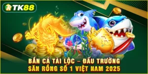 Bắn cá tài lộc - Đấu trường săn rồng số 1 Việt Nam 2025 Bắn cá tài lộc - Đấu trường săn rồng số 1 Việt Nam 2025