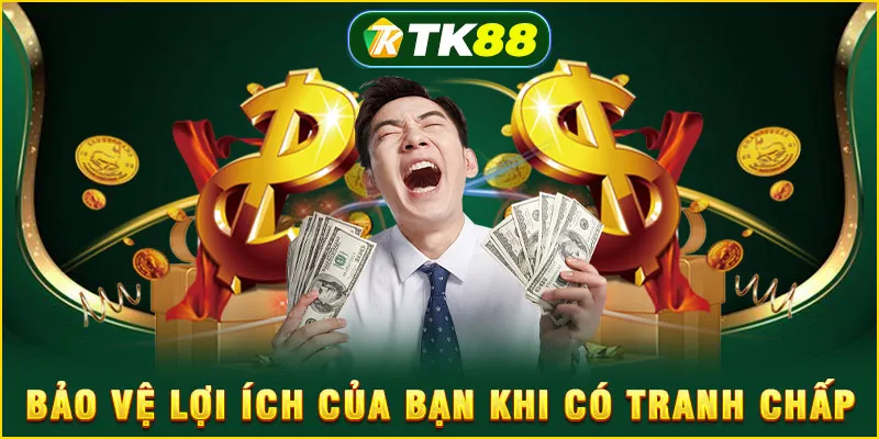 Bảo vệ lợi ích của bạn khi có tranh chấp