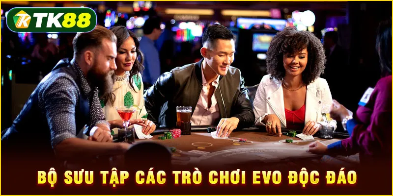 EVO Live Casino - Trải nghiệm Casino chân thực với Dealer thật 5 Bộ sưu tập các trò chơi EVO độc đáo