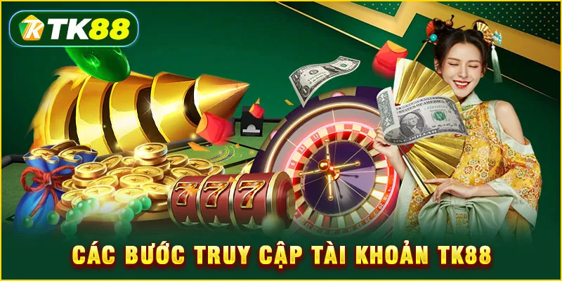 Các bước truy cập tài khoản TK88