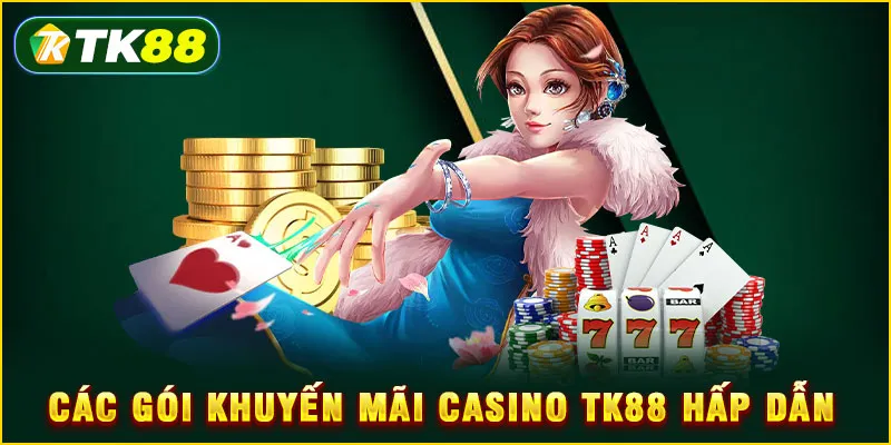 Khuyến mãi Casino TK88 - Tổng hợp 5+ ưu đãi mới nhất 2025 4 Các gói Khuyến mãi Casino TK88 hấp dẫn