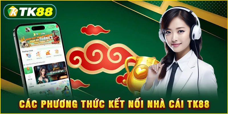 Các phương thức kết nối nhà cái TK88