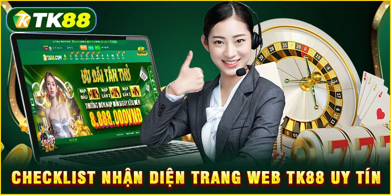 TK88 lừa đảo? Sự thật đằng sau các tin đồn thất thiệt 5 Checklist nhận diện trang web TK88 uy tín