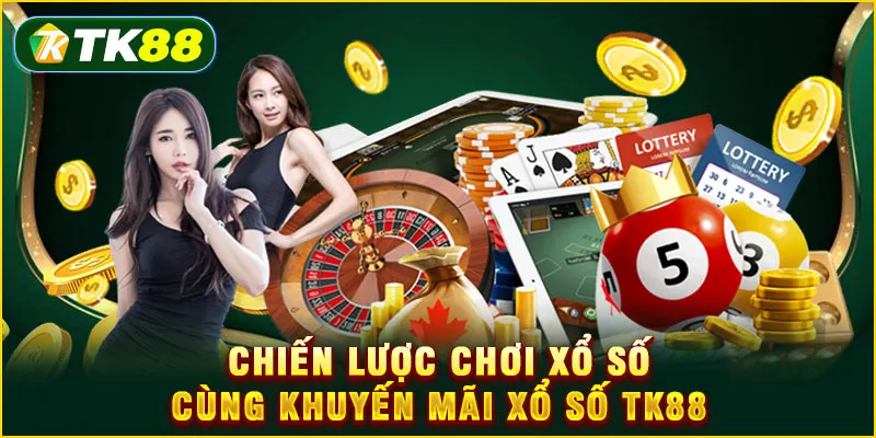 Khuyến mãi Xổ Số TK88 - Chiến lược dùng ưu đãi hiệu quả 2025 6 Chiến lược chơi xổ số cùng Khuyến mãi Xổ Số TK88
