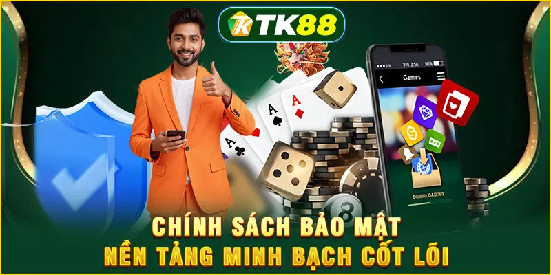 Chính sách bảo mật, nền tảng minh bạch cốt lõi