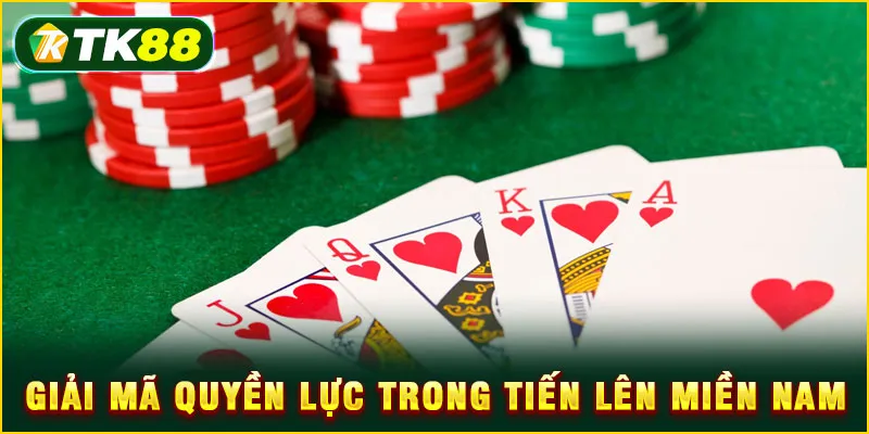 Tiến lên miền Nam - Luật chơi & mẹo đánh bài luôn thắng 2025 4 Giải mã quyền lực trong Tiến lên miền Nam