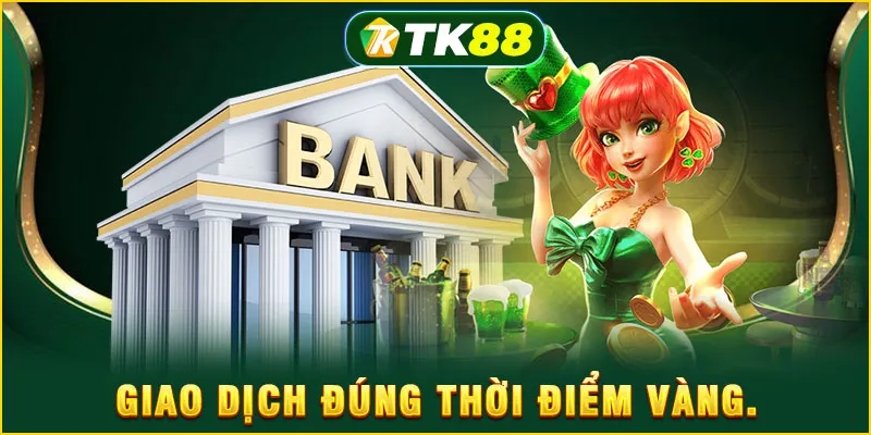 Giao dịch đúng thời điểm vàng.