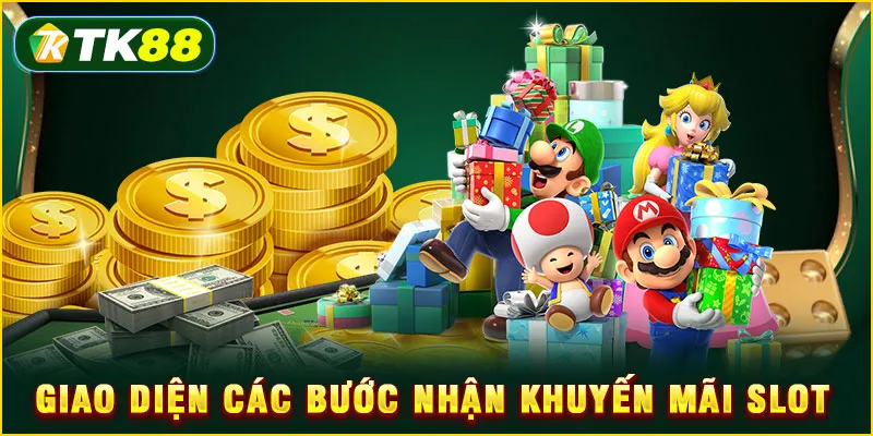 Khuyến mãi Slot game TK88 - Bảo hiểm thua & hoàn trả 2.5% 5 Giao diện các bước nhận khuyến mãi slot
