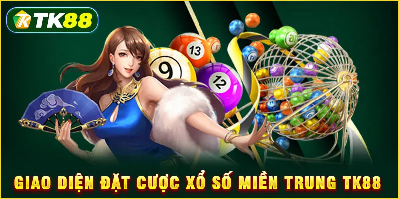 Giao diện đặt cược xổ số miền Trung TK88 