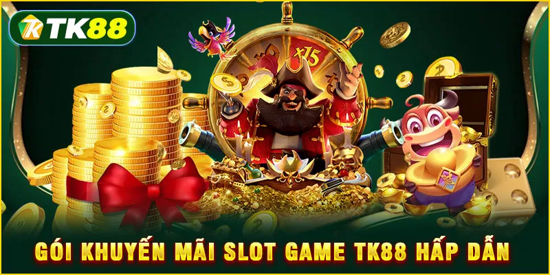 Khuyến mãi Slot game TK88 - Bảo hiểm thua & hoàn trả 2.5% 4 Gói khuyến mãi Slot game TK88 hấp dẫn