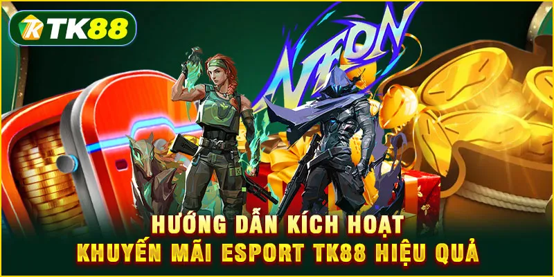 Khuyến mãi Esport TK88 - Chiến lược săn thưởng cho cao thủ 5 Hướng dẫn kích hoạt khuyến mãi Esport TK88 hiệu quả