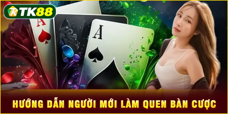 Hướng dẫn người mới làm quen bàn cược