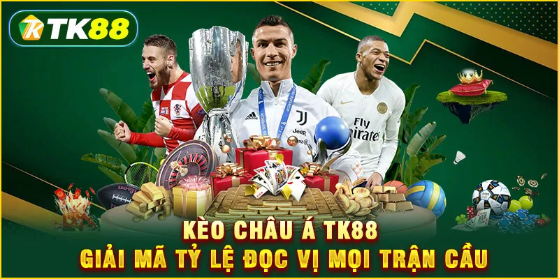 Kèo châu Á TK88 - Giải mã tỷ lệ đọc vị mọi trận cầu