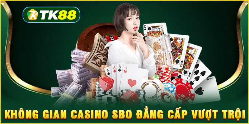 Không gian casino SBO đẳng cấp vượt trội