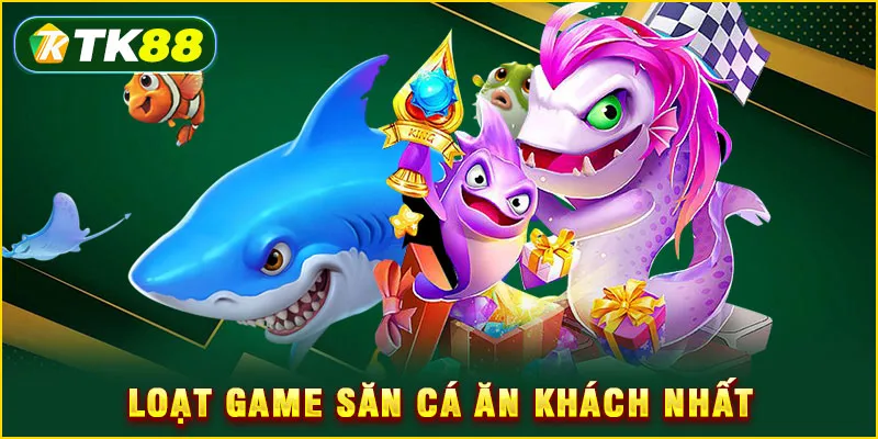 Bắn cá đổi thưởng - Giải mã 5+ chiến thuật săn Jackpot 2025 6 Loạt game săn cá ăn khách nhất