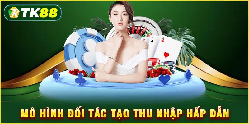 Mô hình đối tác tạo thu nhập hấp dẫn