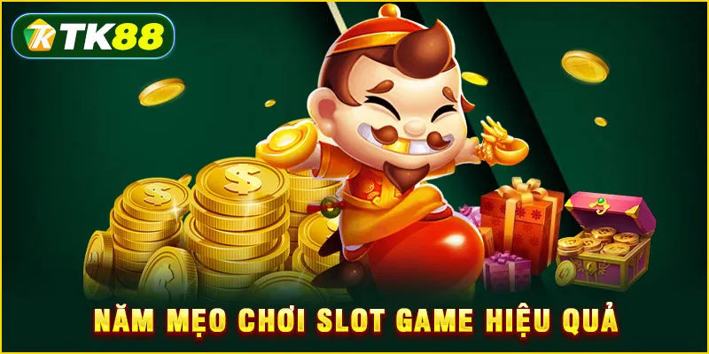 Năm mẹo chơi slot game hiệu quả