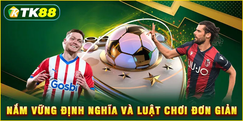 Nắm vững định nghĩa và luật chơi đơn giản