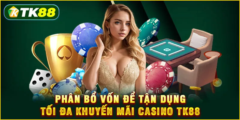 Khuyến mãi Casino TK88 - Tổng hợp 5+ ưu đãi mới nhất 2025 6 Phân bổ vốn để tận dụng tối đa khuyến mãi Casino TK88