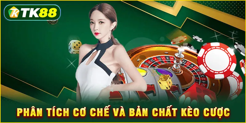 Phân tích cơ chế và bản chất kèo cược