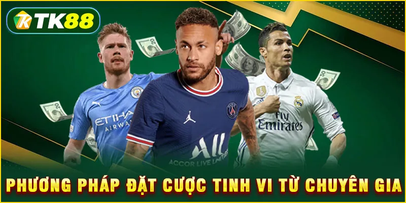 Cá độ bóng đá TK88 - 5 chiến thuật cược thông minh từ cao thủ 6 Phương pháp đặt cược tinh vi từ chuyên gia