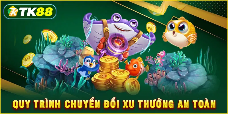Quy trình chuyển đổi xu thưởng an toàn