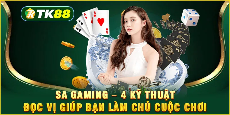 SA Gaming – 4 Kỹ thuật đọc vị giúp bạn làm chủ cuộc chơi