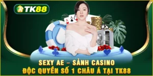 Sexy AE - Sảnh Casino độc quyền số 1 châu Á tại TK88 Sexy AE – Sảnh Casino độc quyền số 1 châu Á tại TK88