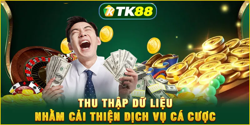 Thu thập dữ liệu nhằm cải thiện dịch vụ cá cược