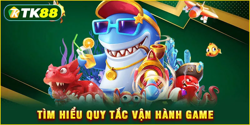 Bắn cá đổi thưởng - Giải mã 5+ chiến thuật săn Jackpot 2025 5 Tìm hiểu quy tắc vận hành game