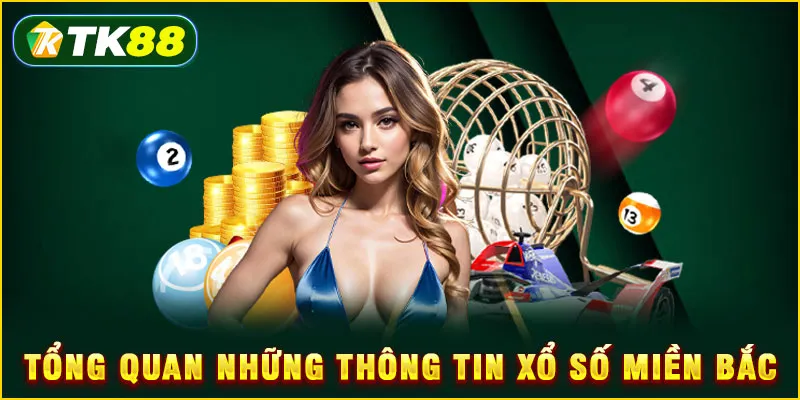 Tổng quan những thông tin xổ số miền Bắc